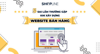 5 sai lầm thường gặp khi xây dựng website bán hàng