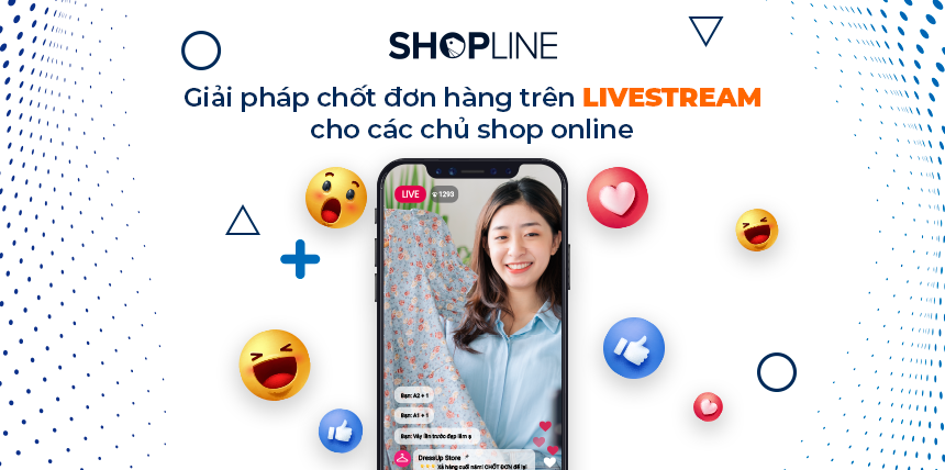 Giải pháp chốt đơn hàng trên Livestream cho các chủ shop online - Học viện SHOPLINE