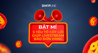 Bật mí 5 yếu tố cốt lõi giúp livestream bão đơn hàng