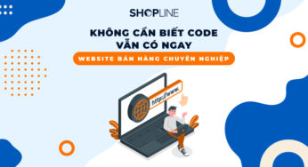 Không cần biết code vẫn có ngay website bán hàng chuyên nghiệp